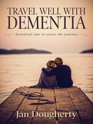 cover image of Travel Well with Dementia: Essential Tips to Enjoy the Journey
